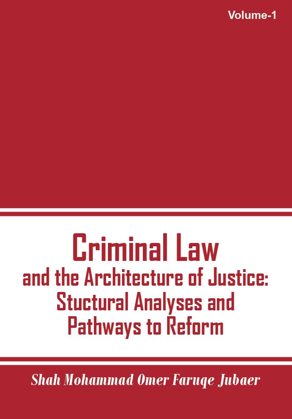 CRIMINAL LAW AND THE ARCHITECTURE OF JUSTICE: STRUCTURAL ANALYSES AND PATHWAYS TO REFORM