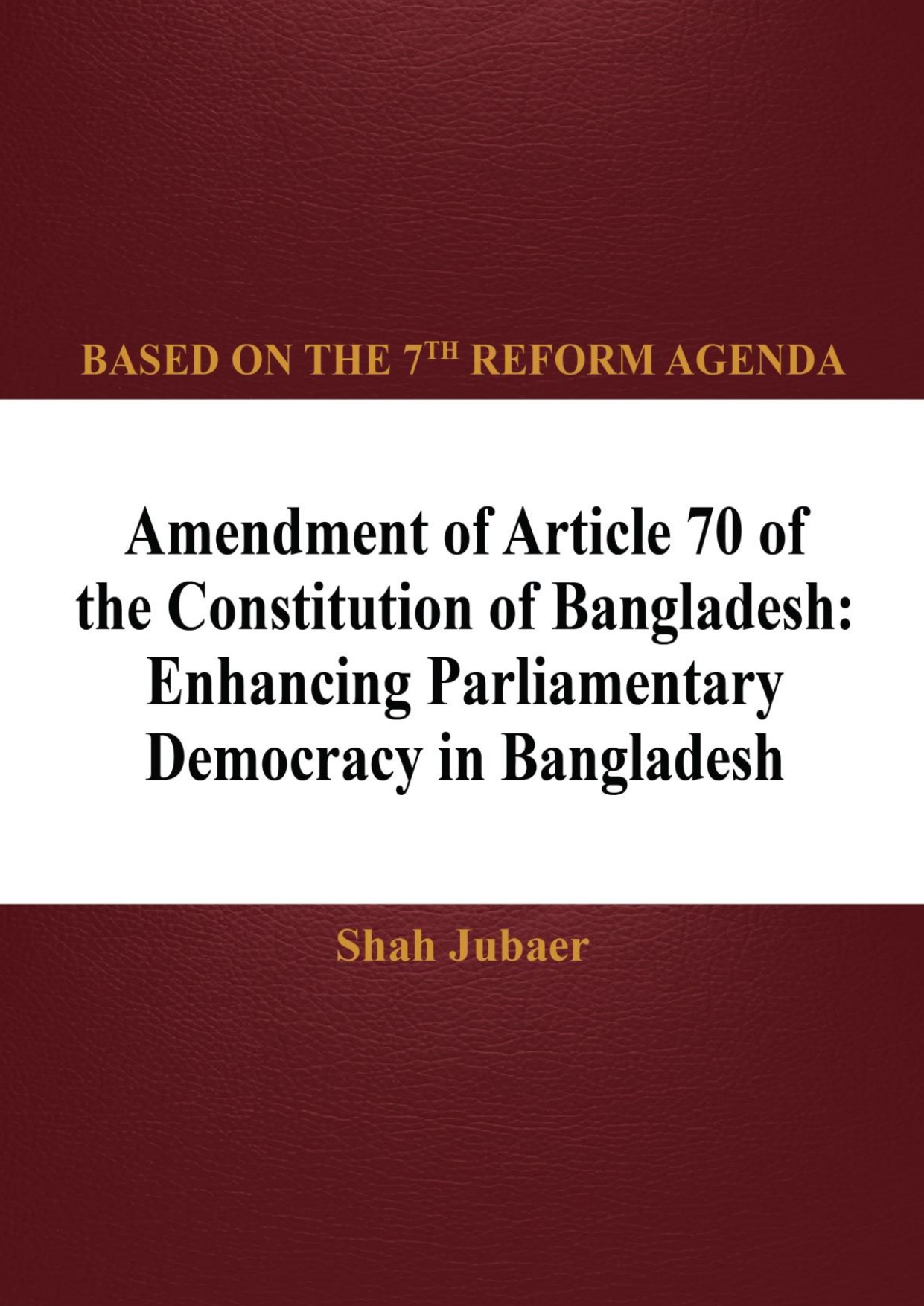 Amendment of Article 70 of the Constitution of Bangladesh: Enhancing Parliamentary Democracy in Bangladesh