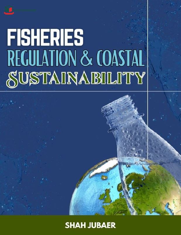 Fisheries Regulation and Coastal Sustainability: Legal Frameworks, Environmental Protection, and Sustainable Resource Management