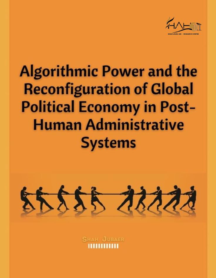 Algorithmic Power and the Reconfiguration of Global Political Economy in Post Human Administrative Systems